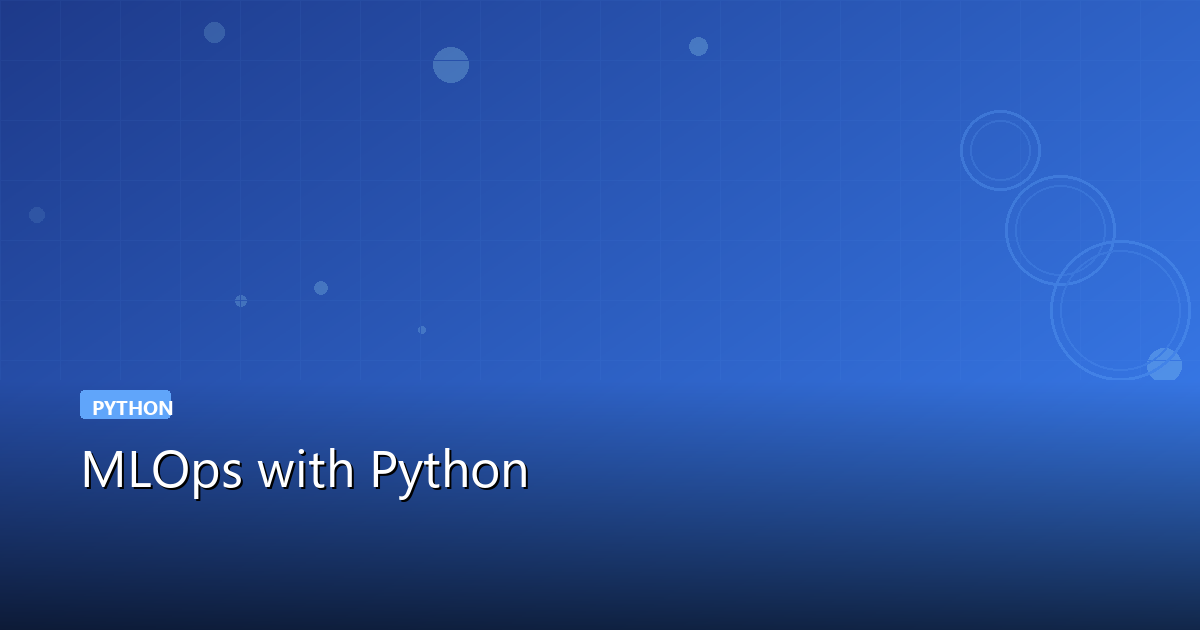 MLOps with Python: Building Production ML Pipelines